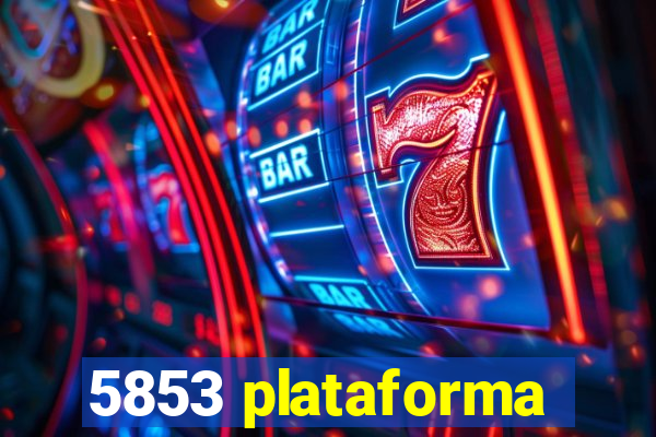 5853 plataforma